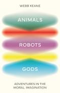 Animals, Robots, Gods