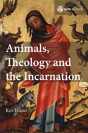 Animals, Theology And The Incarnation - Preview