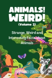 Animals! Weird! (Volume 2)