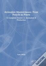 Animation Masterclasses: From Pencils To Pixels