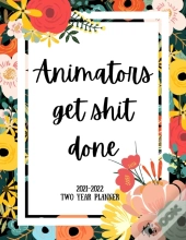 Animators Get Shit Done 2021-2022 Two Year Planner