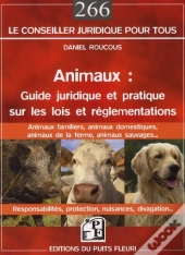 Animaux : Guide Juridique Et Pratique Sur Les Lois Et Reglementations