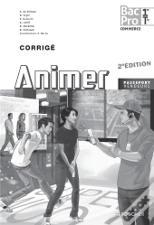 Animer ; 1ère, Terminale ; Bac Pro ; Corrigé (Édition 2013)