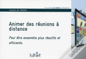 Animer Des Réunions À Distance ; Pour Être Ensembles Plus Réactifs Et Efficients
