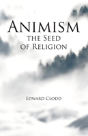 Animism, The Seed Of Religion - Preview