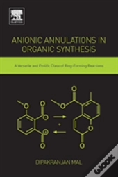 Anionic Annulations In Organic Synthesis