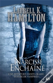 Anita Blake T.10 - Narcisse Enchaine - Poche