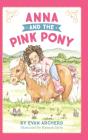 Anna And The Pink Pony:  A Gorgeously-Il - Preview