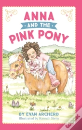 Anna And The Pink Pony:  A Gorgeously-Il