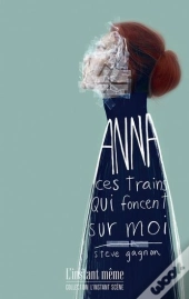 Anna, Ces Trains Qui Foncent Sur Moi