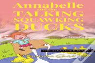 Annabelle And The Talking Squawking Ducks
