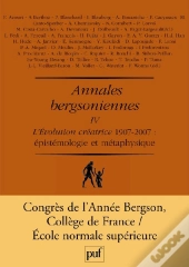 Annales Bergsoniennes Tome 4 ; L'Évolution Créatrice 1907-2007 : Épistémologie Et Métaphysique