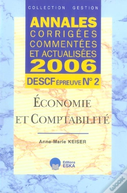 Capa do artigo Annales Corrigees Commentees Et Actualisees 2006 ; Descf Epreuve N.2 ; Economie Et Comptabilite
