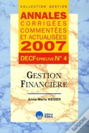 Capa do artigo Annales Corrigées, Commentées Et Actualisées 2007 ; Decf Épreuve N.4 ; Gestion Financière