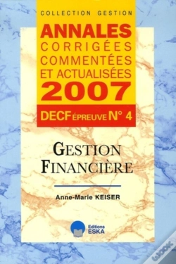 Capa do artigo Annales Corrigées, Commentées Et Actualisées 2007 ; Decf Épreuve N.4 ; Gestion Financière