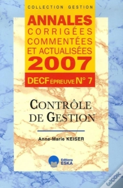 Capa do artigo Annales Corrigées, Commentées Et Actualisées 2007 ; Decf Épreuve N.7 ; Contrôle De Gestion