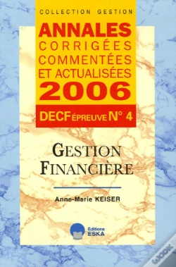Capa do artigo Annales Corrigees Commentees Et Actualisisees 2006 ; Decf Epreuve N.4 : Gestion Financiere