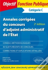 Annales Corrigées D'Adjoint Administratif De 1re Classe De L'Etat ; Catégorie C (2e Édition)