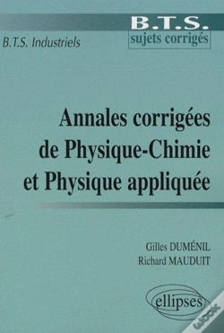 Capa do artigo Annales Corrigées De Physique-Chimie Et Physique Appliquée ; Bts Industriels