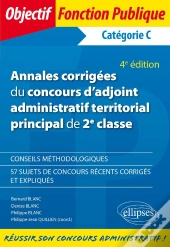 Annales Corrigées Du Concours D'Adjoint Administratif Territorial Principal De 2e Classe ; Catégorie C (4e Édition)