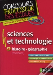 Annales Corrigées Du Concours Du Professeur Des Ecoles Sciences Et Technologie ; Histoire/Géographie (Édition 2009)
