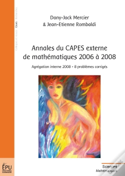 Capa do artigo Annales Du Capes Externe De Mathématiques 2006 À 2008 ; Agrégation Interne 2008 ; 8 Problèmes Corrigés