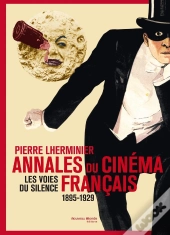 Annales Du Cinéma Français ; 1895-1929 ; Les Voies Du Silence