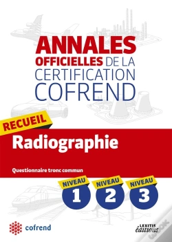 Capa do artigo Annales Officielles De La Certification Cofrend ; Recueil Radiographie ; Niveaux 1, 2, 3 ; Questionnaire Tronc Commun