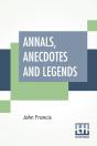 Annals, Anecdotes And Legends: A Chronic - Preview