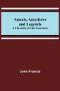 Annals, Anecdotes And Legends: A Chronic - Preview