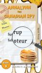 Annalynn The Canadian Spy: Syrup Saboteu - Preview