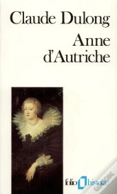 Anne D'Autriche : Mère De Louis Xiv
