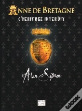 Anne De Bretagne ; L'Héritage Interdit