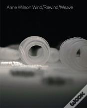 Anne Wilson: Wind/Rewind/Weave