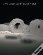 Anne Wilson: Wind/Rewind/Weave