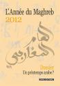 Annee Du Maghreb 2012. Dossier. Un Printemps Arabe? (L') - Preview