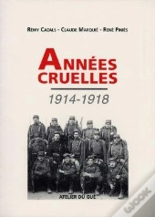 Annees Cruelles 1914-1918