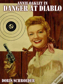 Capa do artigo Annie Oakley In Danger At Diablo