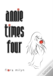 Annie Times Four