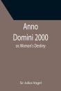 Anno Domini 2000  Or, Woman'S Destiny - Preview