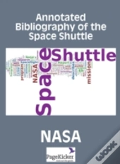 Annotated Bibliography Of The Space Shuttle (Two Volumes)
