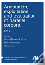 Annotation, Exploitation And Evaluation Of Parallel Corpora