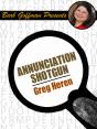 Annunciation Shotgun - Preview