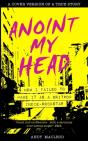 Anoint My Head - How I Failed To Make It As A Britpop Indie Rock-Star - Preview