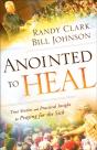 Anointed To Heal Â€“ True Stories And Practical Insight For Praying For The Sick - Preview
