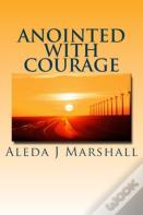 Anointed With Courage