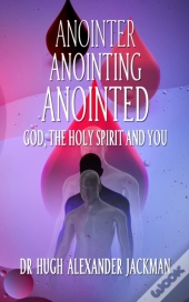 Anointer Anointing Anointed