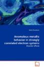 Anomalous Metallic Behavior In Strongly Correlated Electron Systems - Preview
