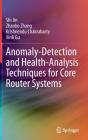 Anomaly-Detection And Health-Analysis Techniques For Core Router Systems - Preview