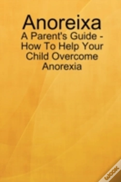 Capa do artigo Anoreixa - A Parent'S Guide - How To Help Your Child Overcome Anorexia